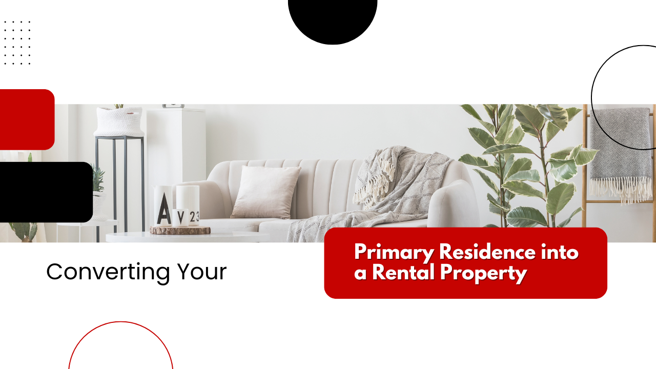 Converting Your Primary Residence into a Rental Property